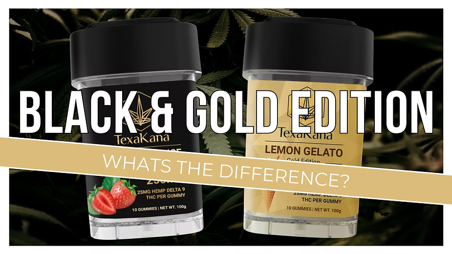 TexaKana Black vs Gold Edition Delta-9 Gummies: A Comparison Guide