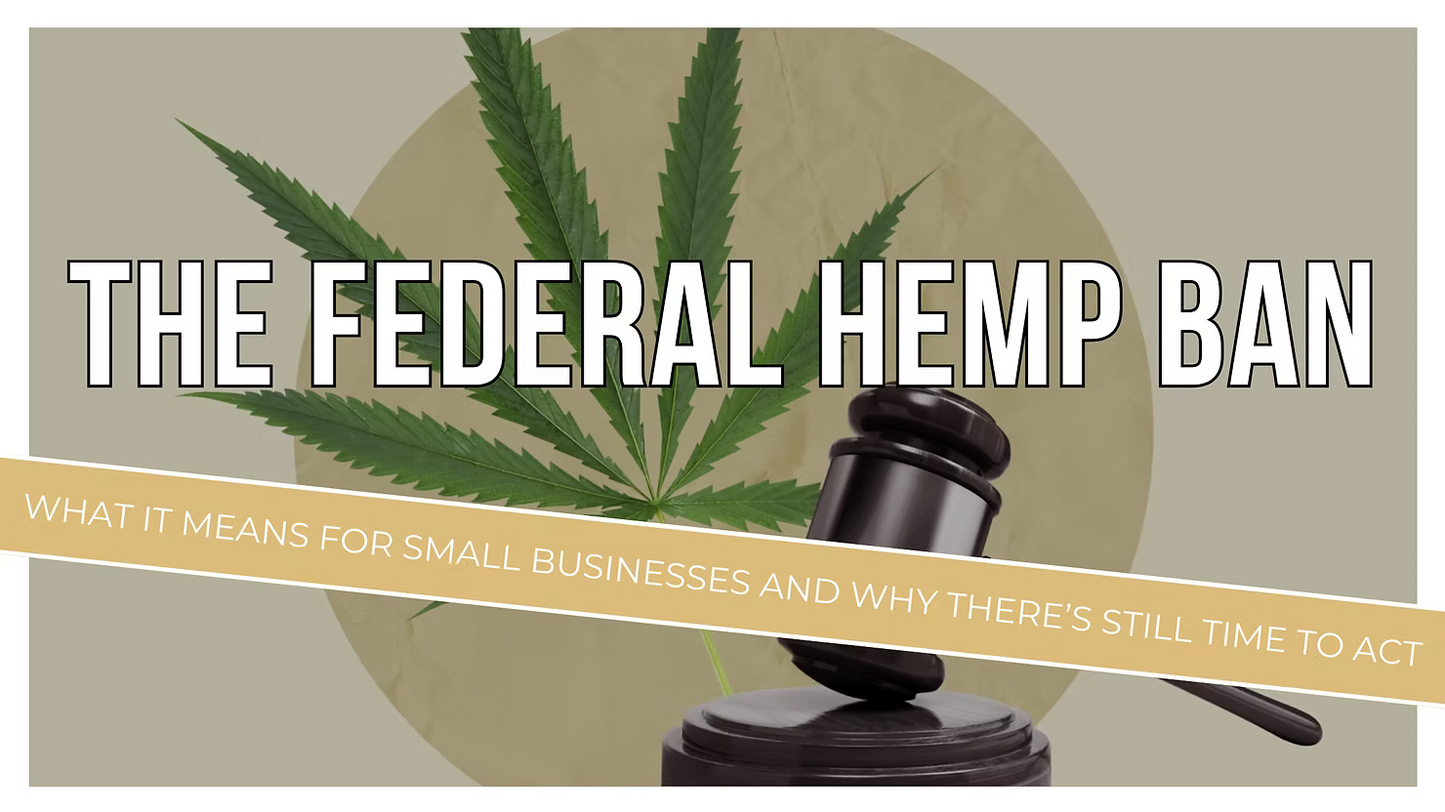 The Federal Hemp Ban: What It Means for Small Businesses And Why There’s Still Time to Act