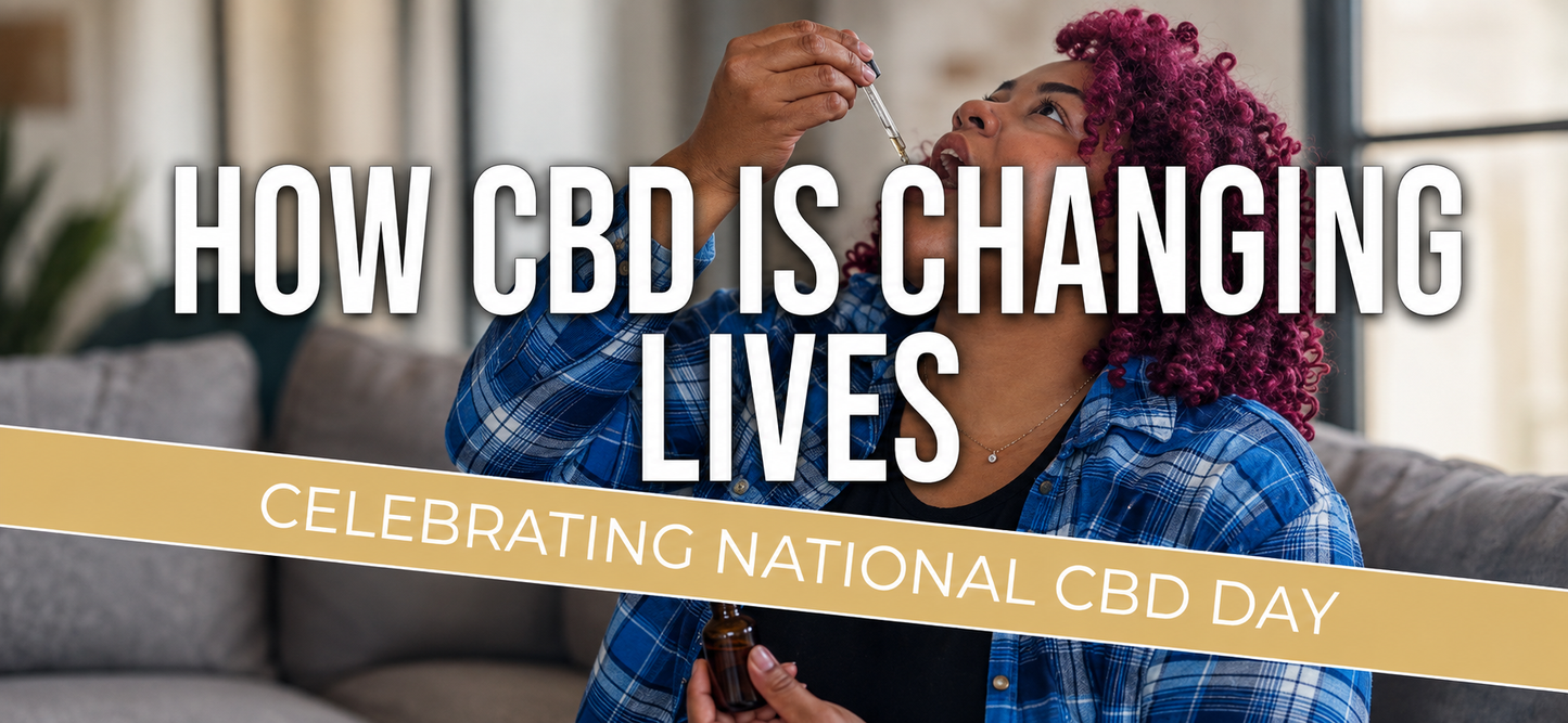 Celebrating National CBD Day: How CBD Is Changing Lives